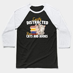 Easily Distracted By Cats And Books Bookworm Pet Lover Baseball T-Shirt